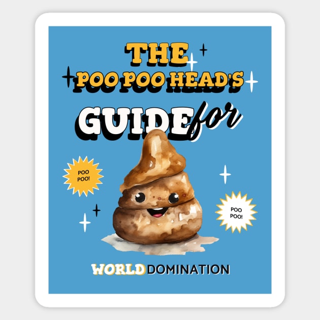 The Poo Poo Head 's guide to world domination, PooPoo Head fun watercolor poop, poop emoji Sticker by One Eyed Cat Design